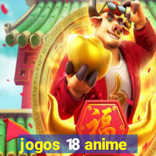 jogos 18 anime