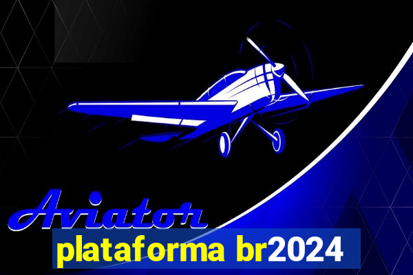 plataforma br2024