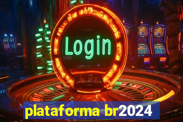 plataforma br2024