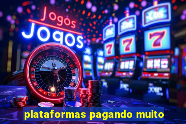 plataformas pagando muito