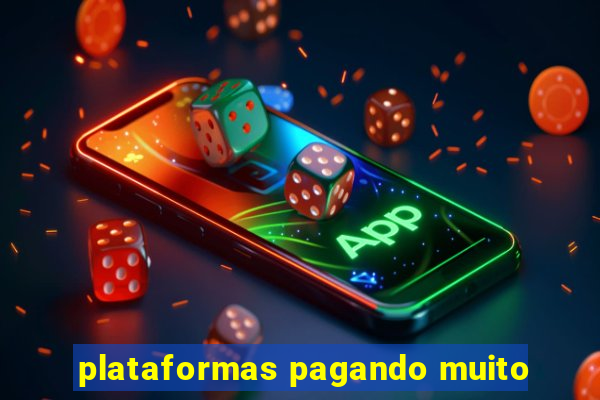 plataformas pagando muito