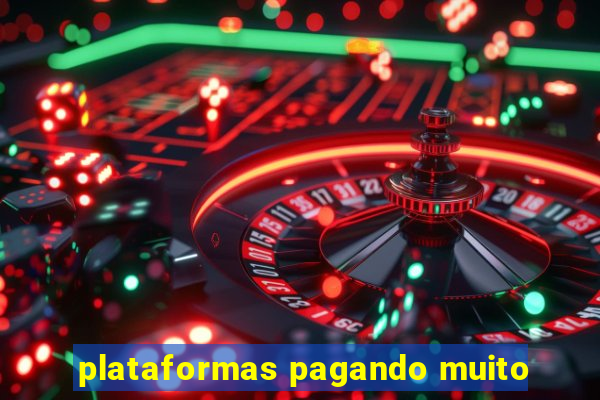 plataformas pagando muito