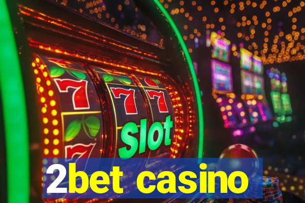 2bet casino