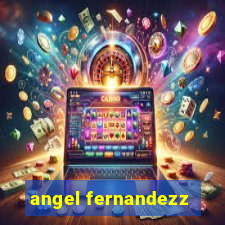 angel fernandezz