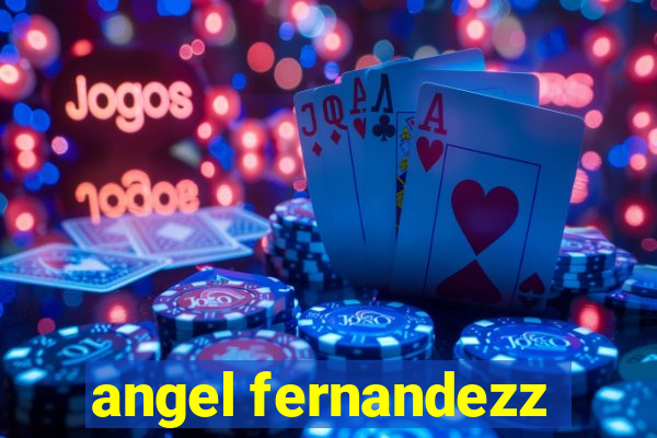 angel fernandezz