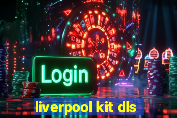 liverpool kit dls