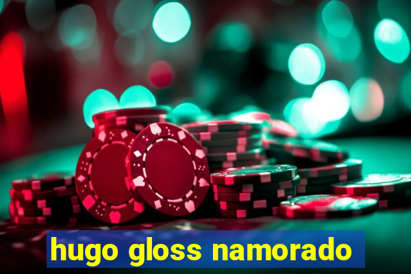 hugo gloss namorado