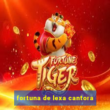 fortuna de lexa cantora