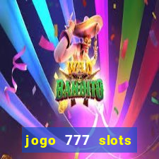 jogo 777 slots paga mesmo