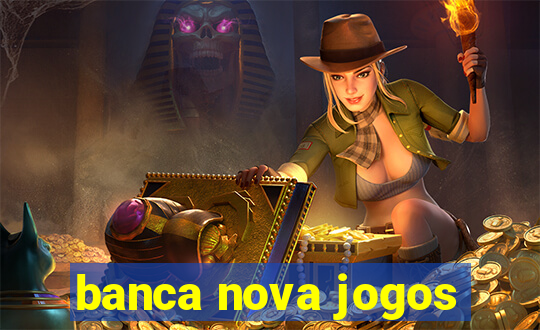 banca nova jogos