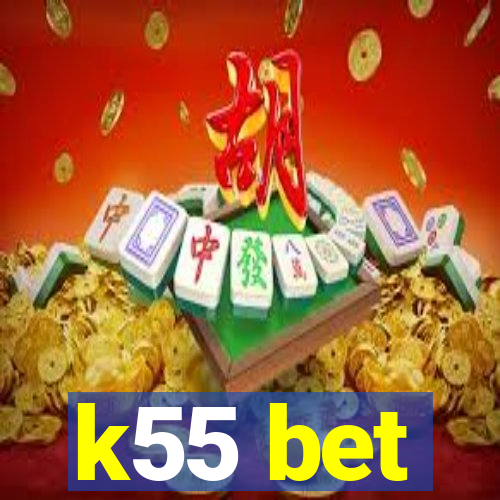 k55 bet