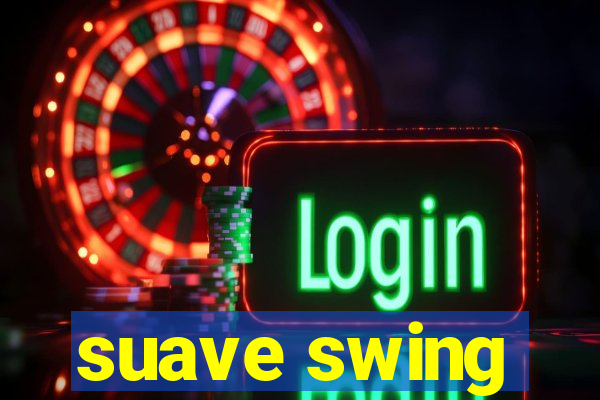 suave swing