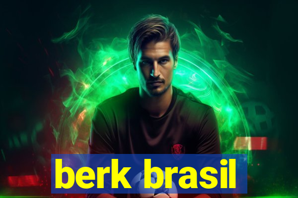 berk brasil