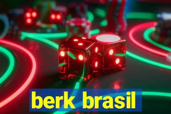 berk brasil