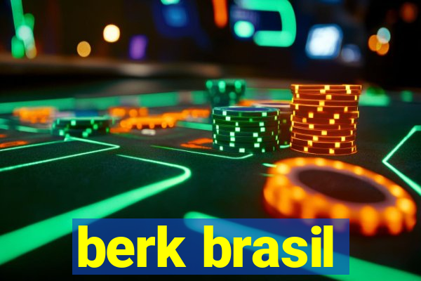 berk brasil