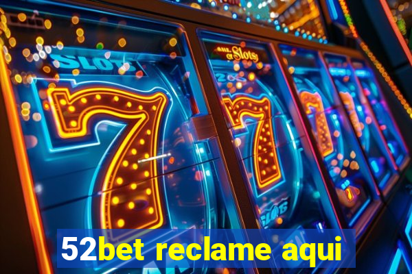 52bet reclame aqui