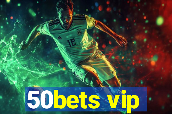 50bets vip