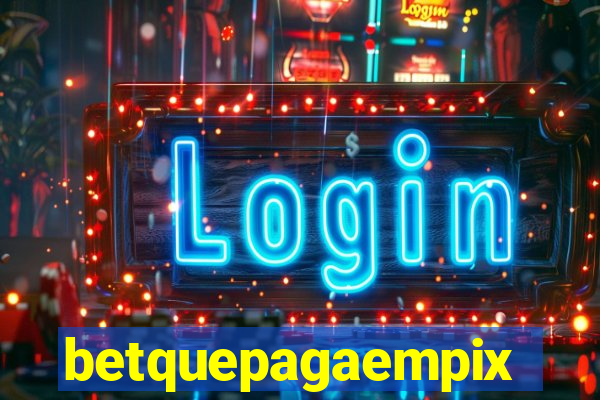 betquepagaempix