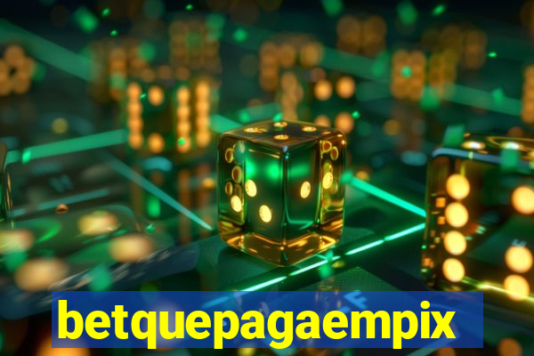 betquepagaempix