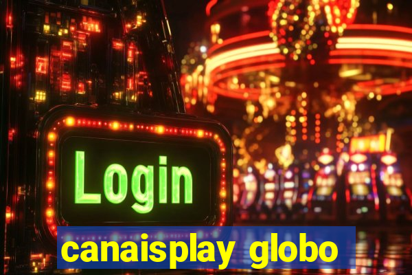 canaisplay globo