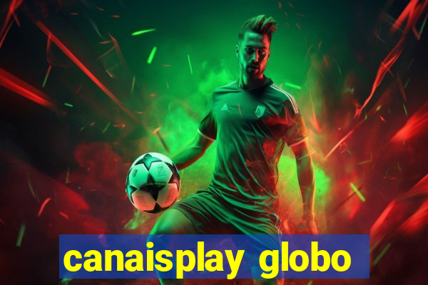 canaisplay globo