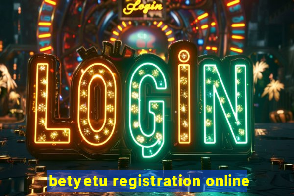 betyetu registration online