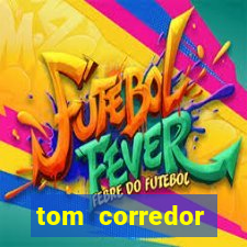 tom corredor dinheiro infinito