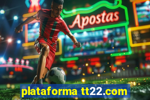 plataforma tt22.com