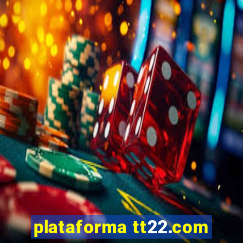 plataforma tt22.com