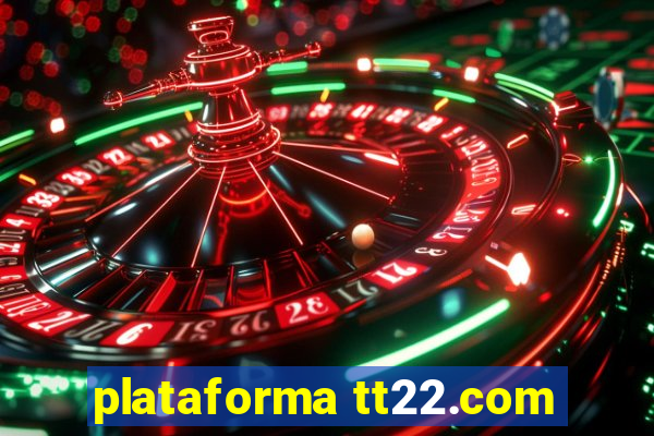 plataforma tt22.com