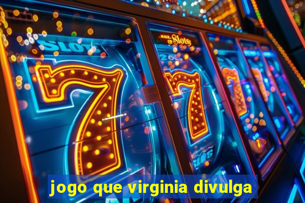 jogo que virginia divulga