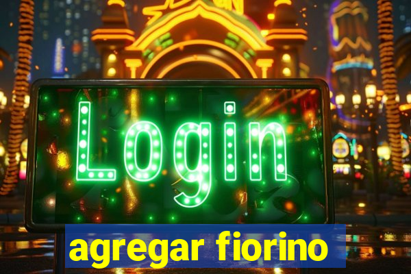 agregar fiorino