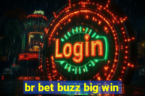 br bet buzz big win