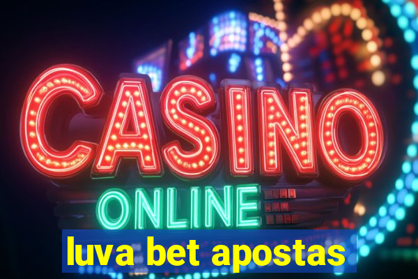 luva bet apostas