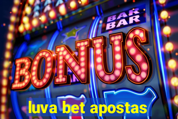 luva bet apostas