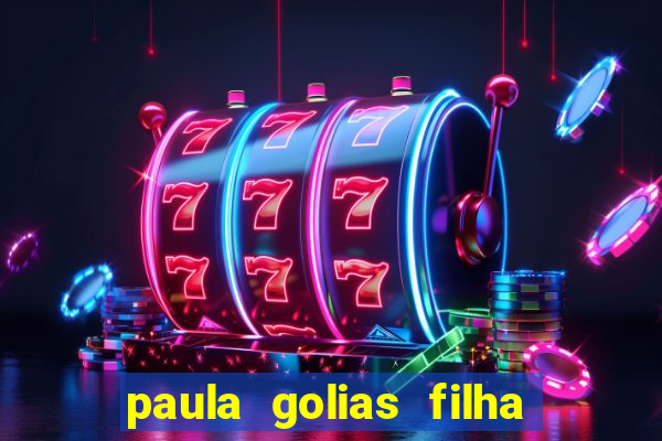 paula golias filha de ronald golias