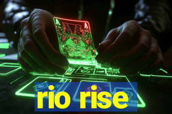 rio rise