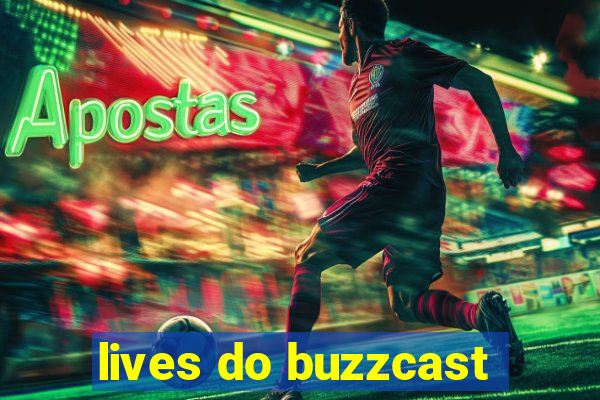 lives do buzzcast