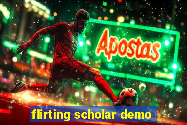 flirting scholar demo