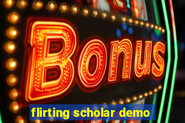 flirting scholar demo