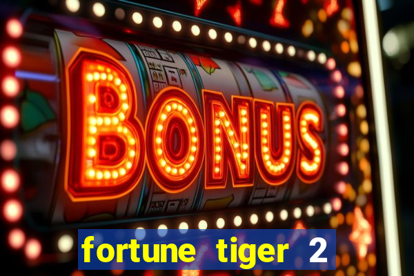 fortune tiger 2 revenge plataforma