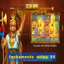 fechamento quina 25 garante quadra com