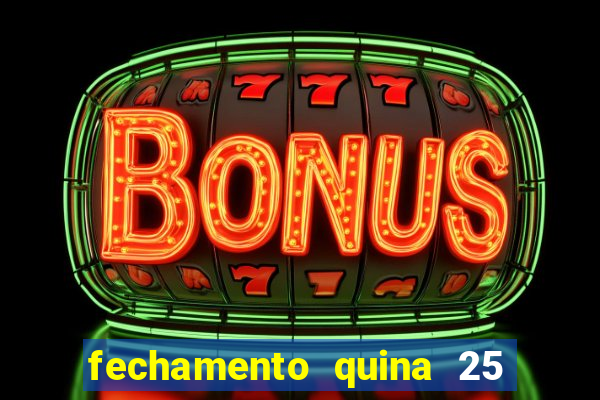 fechamento quina 25 garante quadra com