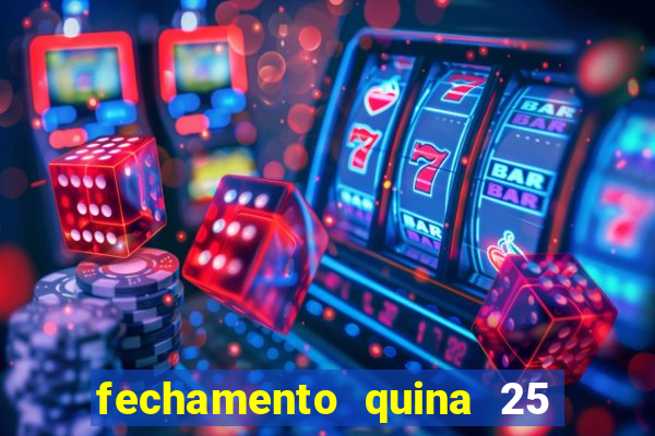 fechamento quina 25 garante quadra com