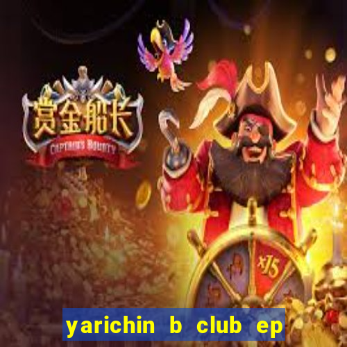 yarichin b club ep 2 dublado