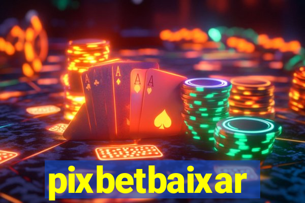 pixbetbaixar