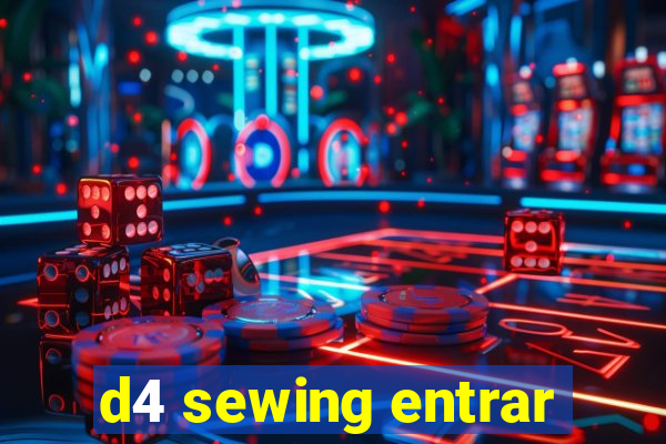 d4 sewing entrar