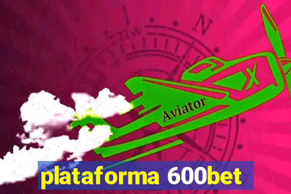 plataforma 600bet