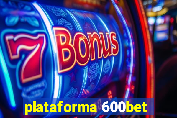 plataforma 600bet