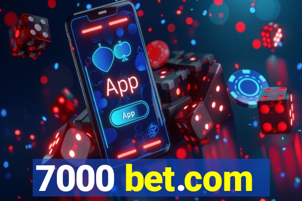 7000 bet.com